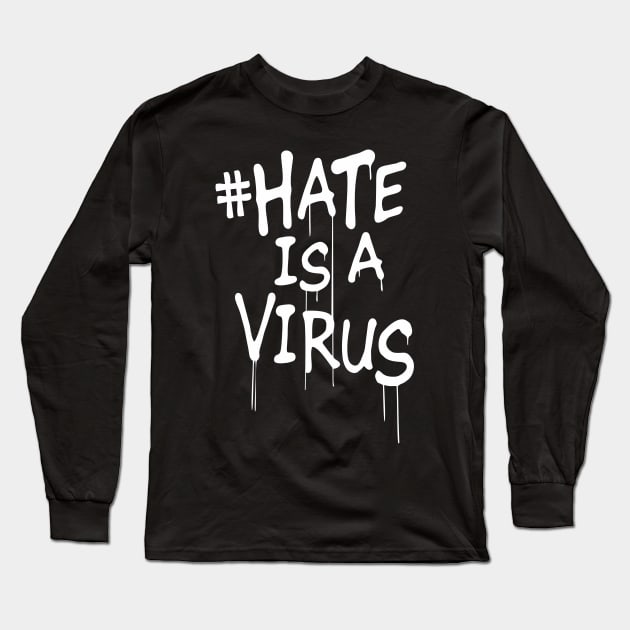hate is a virus quotes Long Sleeve T-Shirt by zildiankarya